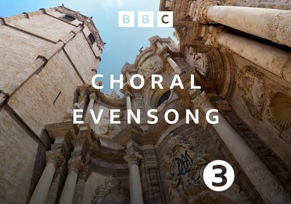 BBC3 Choral Evensong A view of a cathedral building from below with a snippet of sky, and the radio 3 logo and Choral Evensong in white