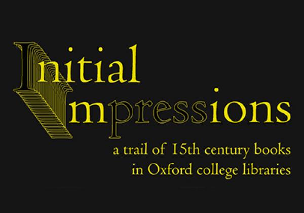 Initial Impressions - a trail of 15th century books in Oxford college libraries