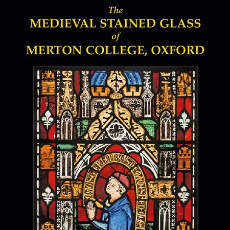 'The Medieval Stained Glass of Merton College' by Tim Ayers