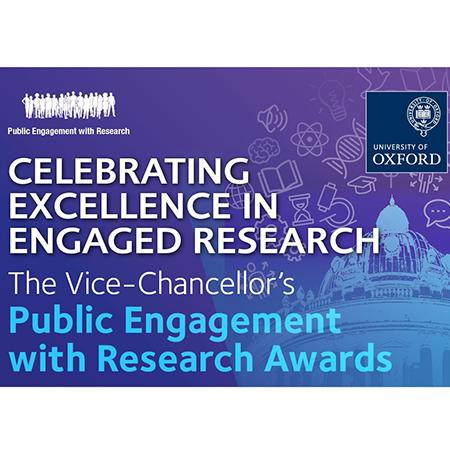 University of Oxford - Celebrating Excellence in Engaged Research - The Vice-Chancellor's Public Engagement with Research Awards