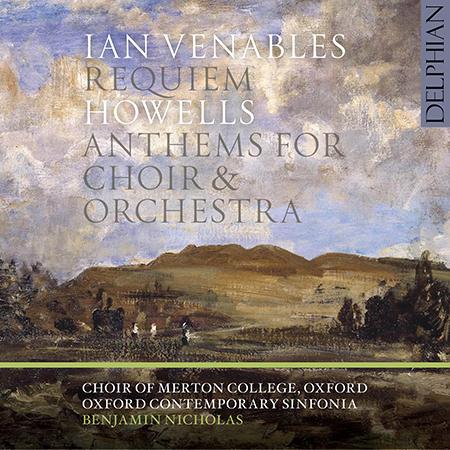 Ian Venables: Requiem | Howells: Anthems for Choir & Orchestra